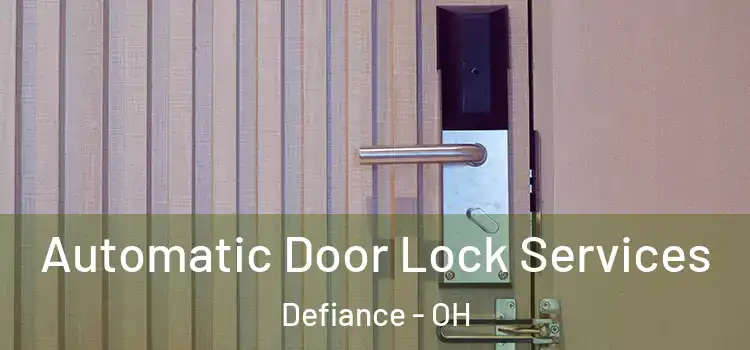 Automatic Door Lock Services Defiance - OH
