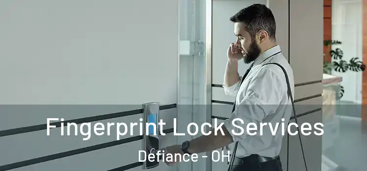 Fingerprint Lock Services Defiance - OH