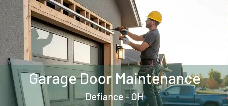 Garage Door Maintenance Defiance - OH