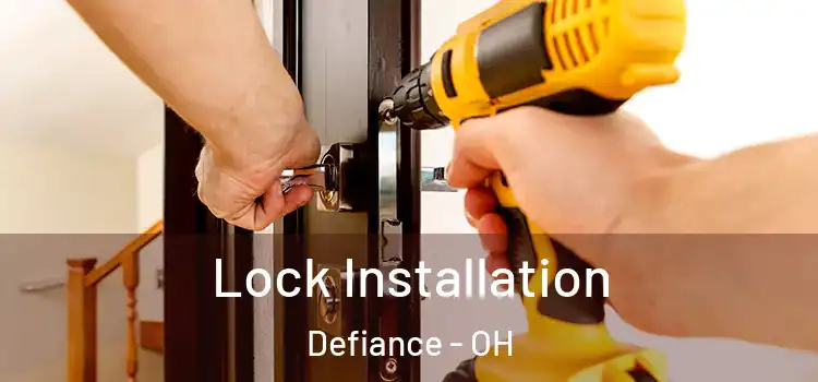 Lock Installation Defiance - OH
