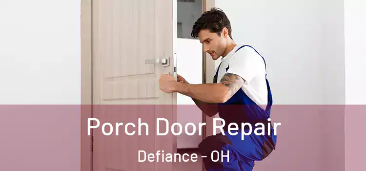  Porch Door Repair Defiance - OH